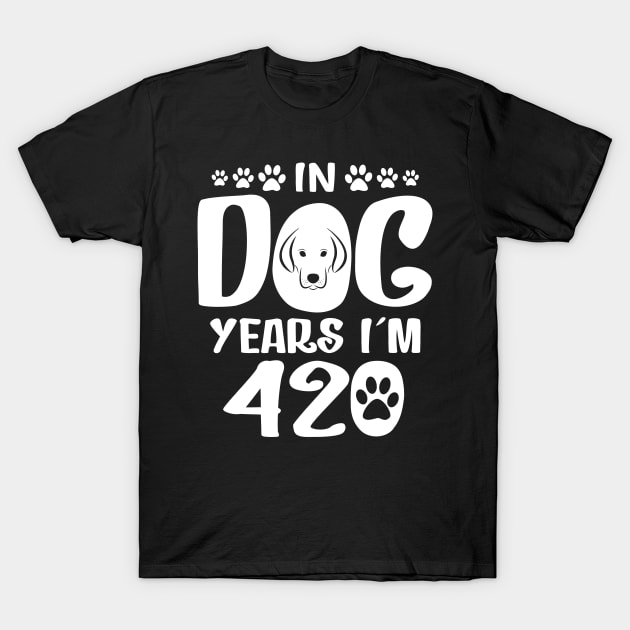 In Dog Years I'm 420 T-Shirt by SimonL